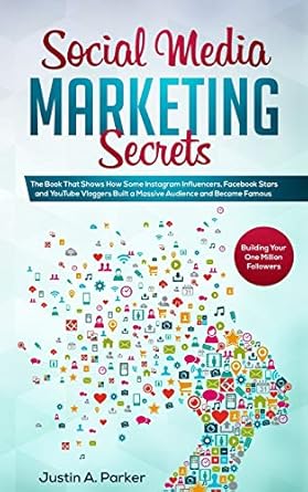 social media marketing secrets the book that shows how some instagram influencers facebook stars and youtube