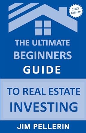 the ultimate beginners guide to real estate investing 1st edition jim pellerin b0c3fyqhr3, 979-8223626930