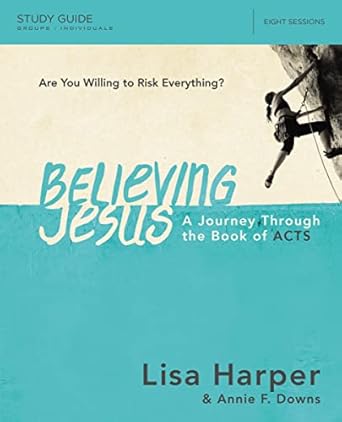 believing jesus study guide a journey through the book of acts study guide edition lisa harper 0718038622,
