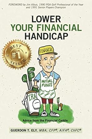 lower your financial handicap advice from the financial caddie 1st edition guerdon t. ely 1953655122,