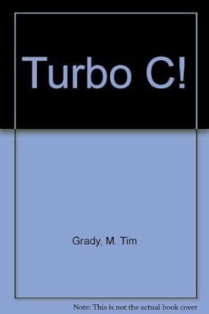 turbo c programming principles and practices 1st edition m tim grady 0394394976, 978-0394394978