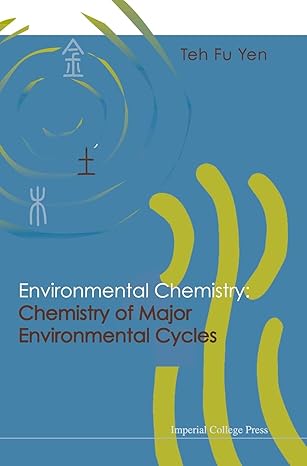 environmental chemistry chemistry of major environmental cycles 1st edition teh fu yen 1860944744,