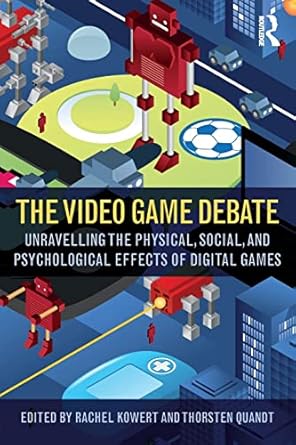 the video game debate 1st edition rachel kowert ,thorsten quandt 1138831638, 978-1138831636