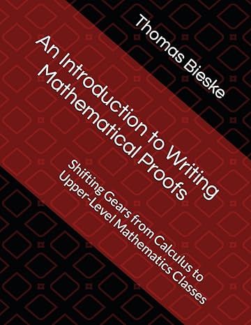 an introduction to writing mathematical proofs shifting gears from calculus to upper level mathematics