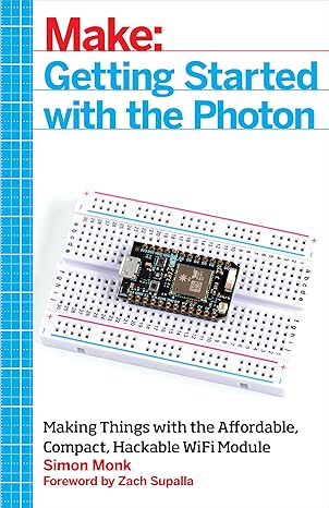 getting started with the photon making things with the affordable compact hackable wifi module 1st edition