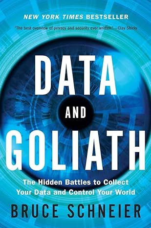 data and goliath the hidden battles to collect your data and control your world 1st edition bruce schneier