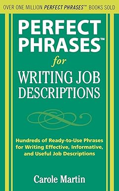 perfect phrases for writing job descriptions hundreds of ready to use phrases for writing effective