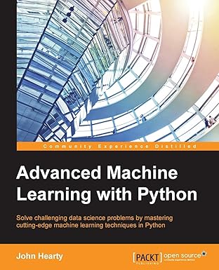 advanced machine learning with python 1st edition john hearty 1784398632, 978-1784398637