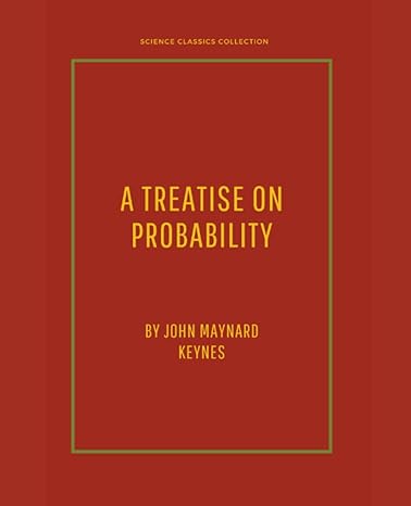 a treatise on probability 1st edition john maynard keynes 979-8778473348