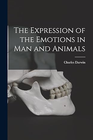 the expression of the emotions in man and animals 1st edition charles darwin 1015408915, 978-1015408913