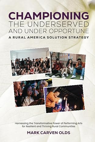 championing the underserved and under opportune a rural america solution strategy 1st edition mark carven