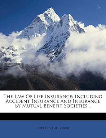 the law of life insurance including accident insurance and insurance by mutual benefit societies 1st edition