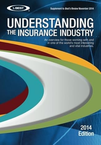 understanding the insurance industry an overview for those working with and in one of the world s most