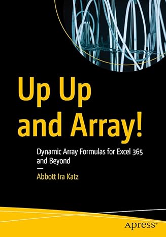 up up and array dynamic array formulas for excel 365 and beyond 1st edition abbott ira katz 148428965x,