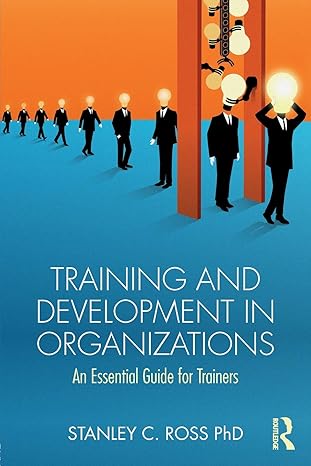 training and development in organizations an essential guide for trainers 1st edition stanley ross