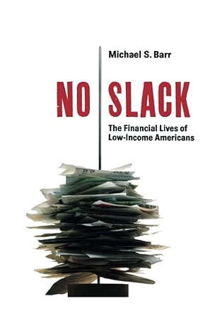 no slack the financial lives of low income americans 1st edition michael barr 0815733682, 978-0815733683