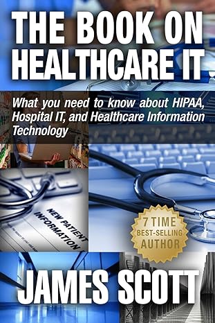 the book on healthcare it what you need to know about hipaa hospital it and healthcare information technology