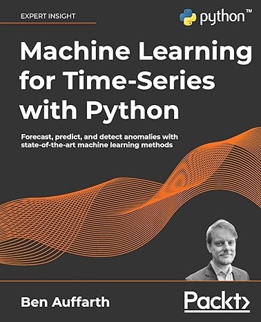 machine learning for time series with python forecast predict and detect anomalies with state of the art