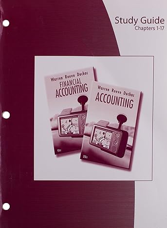 study guide chapters 1 17 for warren/reeve/duchac s accounting 23rd and financial accounting 11th 23rd