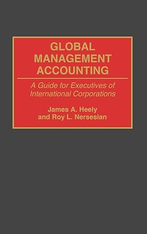 global management accounting a guide for executives of international corporations  james a. heely, roy