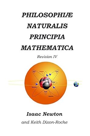 philosophi naturalis principia mathematica revision iv laws of orbital motion 1st edition isaac newton ,keith