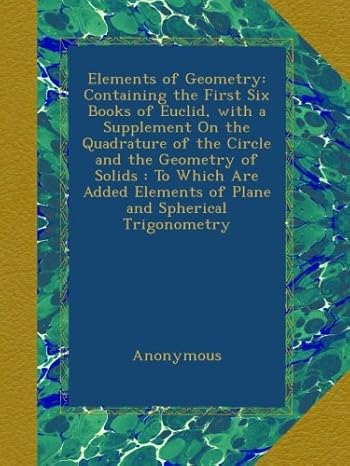 elements of geometry containing the first six books of euclid with a supplement on the quadrature of the