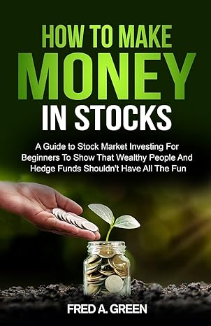 how to make money in stocks a guide to stock market investing for beginners to show that wealthy people and