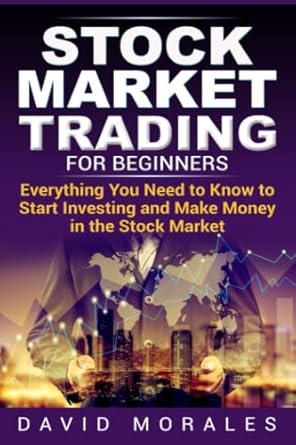 stock market trading for beginners everything you need to know to start investing and make money in the stock