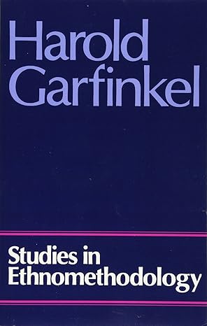 studies in ethnomethodology 1st edition harold garfinkel 0745600050, 978-0745600055
