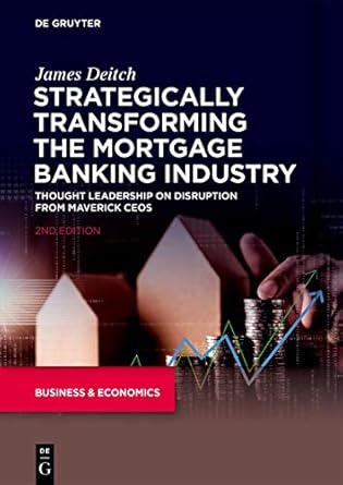 strategically transforming the mortgage banking industry thought leadership on disruption from maverick ceos