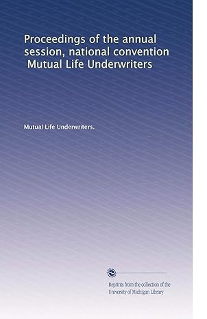 proceedings of the annual session national convention mutual life underwriters 1st edition . mutual life