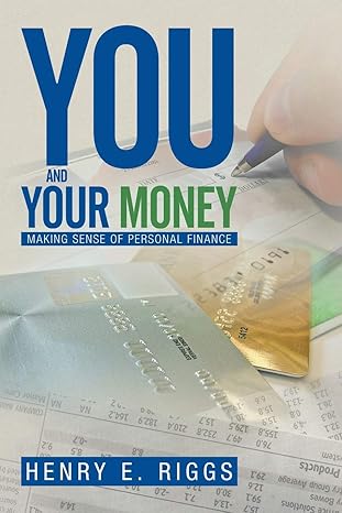 you and your money making sense of personal finance 1st edition henry e. riggs 1479792918, 978-1479792917