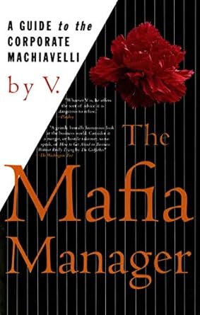 the mafia manager a guide to the corporate machiavelli 1st edition v. 0312155743