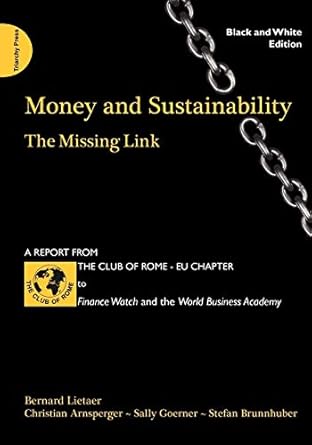 money and sustainability the missing link 1st edition bernard lietaer ,christian arnsperger ,goerner sally