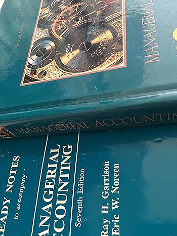 managerial accounting concepts for planning control decision making 7th edition ray h. garrison, eric w.