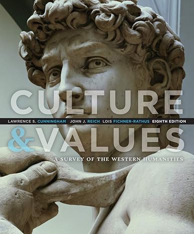culture and values a survey of the western humanities 8th edition lawrence s. cunningham ,john j. reich ,lois