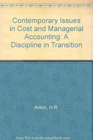 contemporary issues in cost and managerial accounting a discipline in transition 3rd edition hector r anton