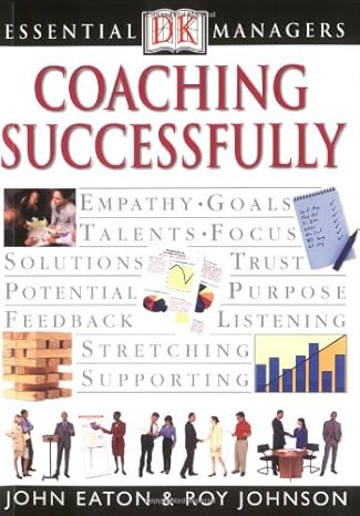dk essential managers coaching successfully 1st edition john eaton, roy johnson, robert heller 0789471477,