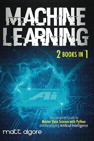 machine learning the complete guide to master data science with python and developing artificial intelligence