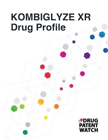 kombiglyze xr drug profile kombiglyze xr drug patents fda exclusivity litigation drug prices 1st edition