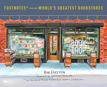footnotes from the worlds greatest bookstores true tales and lost moments from book buyers booksellers and