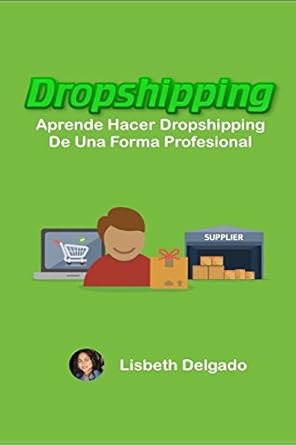 dropshipping aprende hacer dropshipping de una forma profesional 1st edition lisbeth delgado 152208701x,