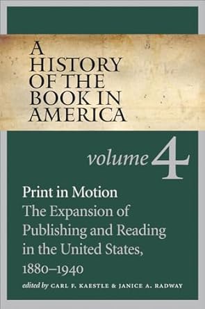 a history of the book in america volume 4 print in motion the expansion of publishing and reading in the