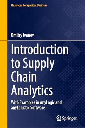 introduction to supply chain analytics with examples in anylogic and anylogistix software 1st edition dmitry