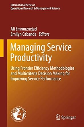 managing service productivity using frontier efficiency methodologies and multicriteria decision making for