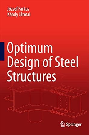 optimum design of steel structures 1st edition jozsef farkas ,karoly jarmai 3642427936, 978-3642427930