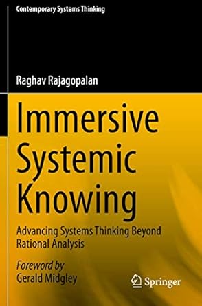immersive systemic knowing advancing systems thinking beyond rational analysis 1st edition raghav rajagopalan