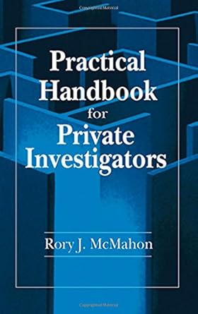 practical handbook for private investigators 1st edition rory j mcmahon cli cfe 0849302900, 978-0849302909