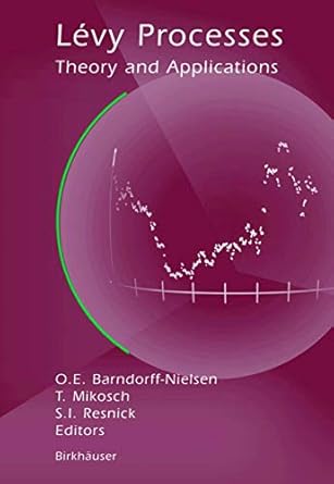 levy processes theory and applications 1st edition ole e barndorff nielsen ,thomas mikosch ,sidney i resnick