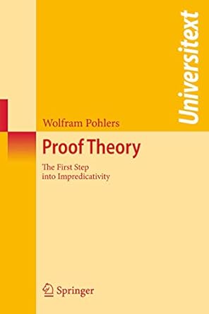 proof theory the first step into impredicativity 1st edition wolfram pohlers 3540693181, 978-3540693185